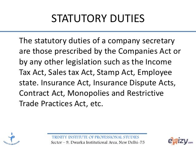 the role of a company secretary Depending on the size and resources of a company, the company secretary can be considered the chief governance specialist within an organisation, and it is a role which is increasingly relied upon by the board to provide advice and implement good governance practices. the role of a company secretary Depending on the size and resources of a company, the company secretary can be considered the chief governance specialist within an organisation, and it is a role which is increasingly relied upon by the board to provide advice and implement good governance practices.