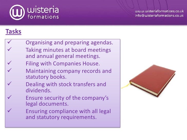 the role of a company secretary Depending on the size and resources of a company, the company secretary can be considered the chief governance specialist within an organisation, and it is a role which is increasingly relied upon by the board to provide advice and implement good governance practices. the role of a company secretary Depending on the size and resources of a company, the company secretary can be considered the chief governance specialist within an organisation, and it is a role which is increasingly relied upon by the board to provide advice and implement good governance practices.