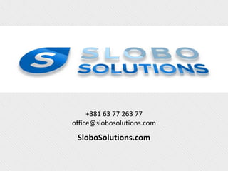 +381 63 77 263 77
office@slobosolutions.com
SloboSolutions.com
 