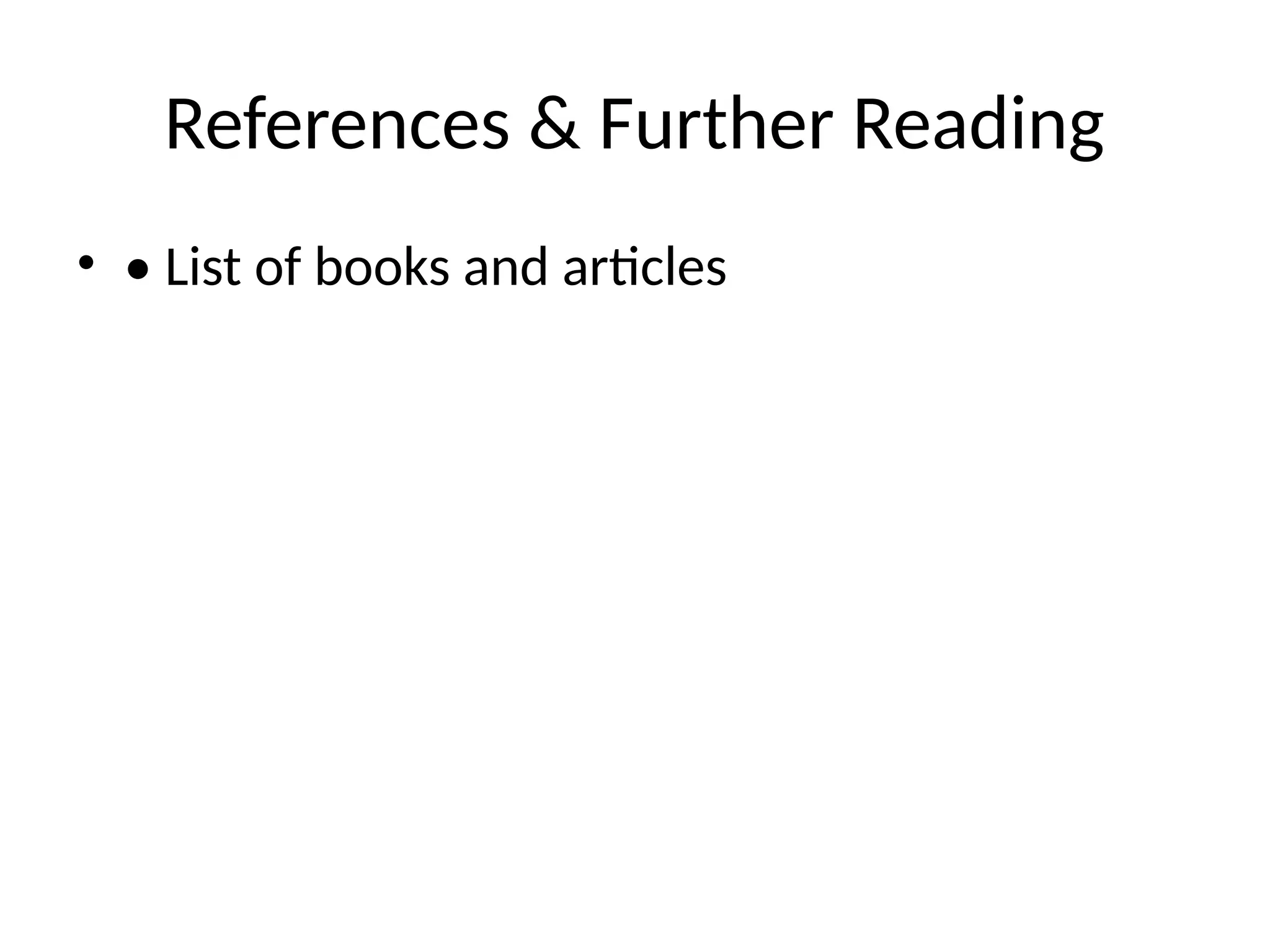 References & Further Reading
• • List of books and articles
 