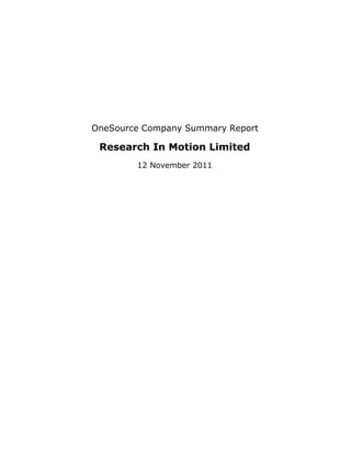OneSource Company Summary Report

 Research In Motion Limited
        12 November 2011
 
