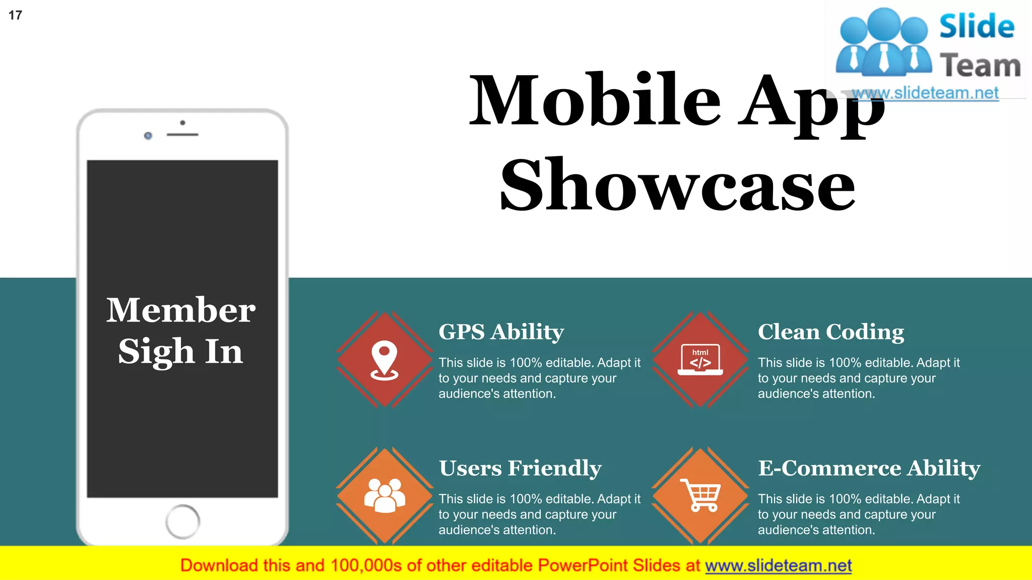 17
This slide is 100% editable. Adapt it
to your needs and capture your
audience's attention.
Clean Coding
This slide is 100% editable. Adapt it
to your needs and capture your
audience's attention.
GPS Ability
This slide is 100% editable. Adapt it
to your needs and capture your
audience's attention.
E-Commerce Ability
This slide is 100% editable. Adapt it
to your needs and capture your
audience's attention.
Users Friendly
Mobile App
Showcase
Member
Sigh In
 