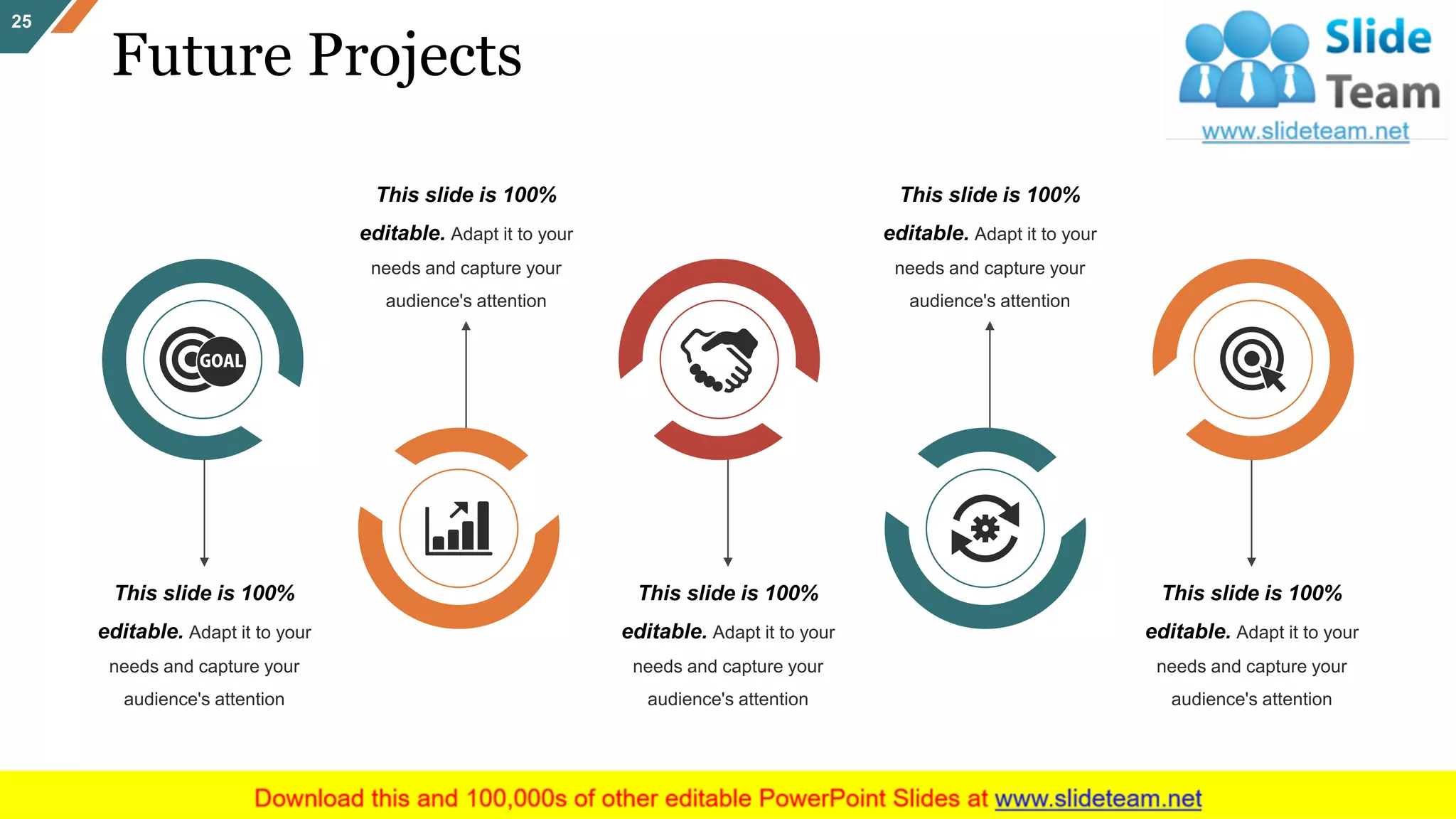 Future Projects
25
This slide is 100%
editable. Adapt it to your
needs and capture your
audience's attention
This slide is 100%
editable. Adapt it to your
needs and capture your
audience's attention
This slide is 100%
editable. Adapt it to your
needs and capture your
audience's attention
This slide is 100%
editable. Adapt it to your
needs and capture your
audience's attention
This slide is 100%
editable. Adapt it to your
needs and capture your
audience's attention
 