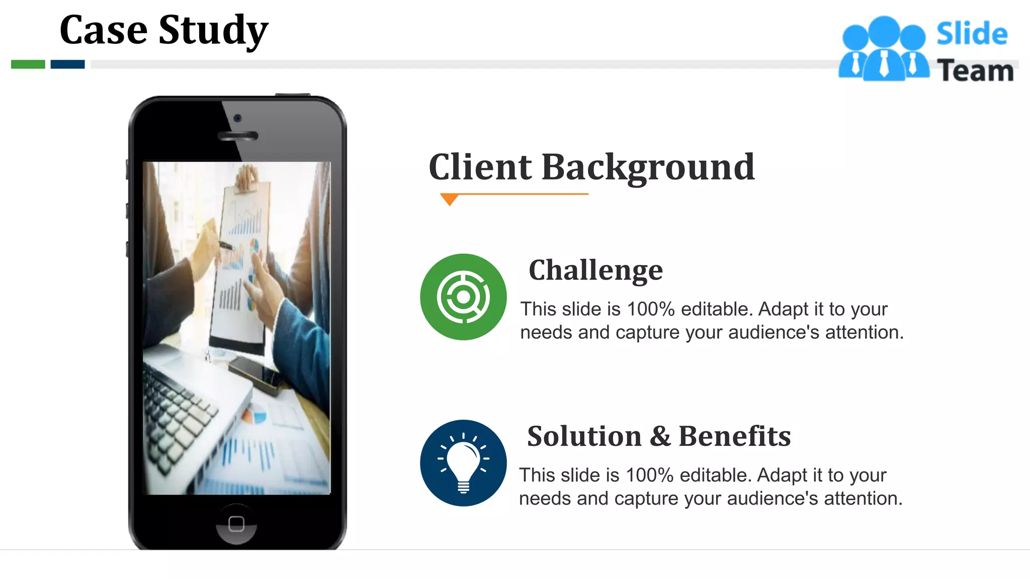 Case Study
38
Challenge
This slide is 100% editable. Adapt it to your
needs and capture your audience's attention.
Solution & Benefits
This slide is 100% editable. Adapt it to your
needs and capture your audience's attention.
Client Background
 