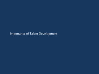 Importance of TalentDevelopment
 