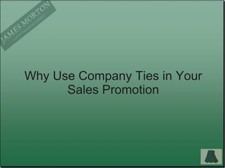 Why Use Company Ties in Your Sales Promotion 