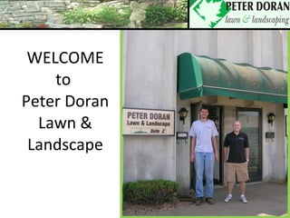 WELCOME to  Peter Doran Lawn & Landscape 