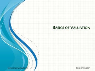 BASICS OF VALUATION  