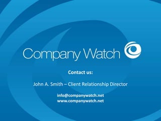 Contact us:
John A. Smith – Client Relationship Director
info@companywatch.net
www.companywatch.net
Confidential to Apple Inc

Watch Ltd

Company

 