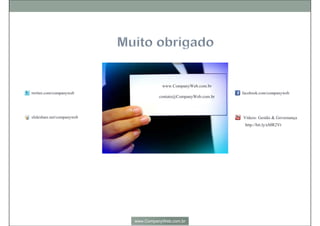 O que se esperar do Escritório de Processos?
O ambiente deve ser colaborativo e suportado por métodos e ferramentas
adequadas. O Escritório de Processos busca oportunidades para:
Redução de
custos
Melhoria da
comunicação
entre as áreas
Otimização
da tomada de
decisão
 
