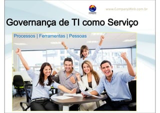 www.CompanyWeb.com.br
Processos | Ferramentas | Pessoas
 