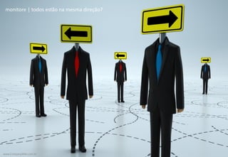 www.CompanyWeb.com.br
monitore | todos estão na mesma direção?
www.CompanyWeb.com.br
 