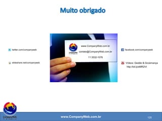 www.CompanyWeb.com.br
• É um código de boas práticas para a segurança da informação; Há práticas que ajudam a atender a leis e regulamentos
ISO 27002:2005
• Legislação, regulamentos e obrigações contratuais devem sempre ser observados antes dos regulamentos internos da
empresa;
• A análise de riscos ajuda a identificar os níveis de segurança adequados para atender aos regulamentos
• Procedimentos precisam ser desenvolvidos para que os usuários apliquem estes regulamentos na prática
Conformidade
• Precisam ser considerados quando a empresa usa software ou material sujeito à tal. Deve haver orientações internas para
proteger estes direitos
Propriedade intelectual
• Independente de obrigação regulatória, as empresas precisam se preocupar
Proteção de dados pessoais
• Refere-se ao uso de recursos de TI da empresa para propósitos particulares e não autorizados
• Estabelecer código de conduta
Prevenção de abuso das facilidades de TI
• A alta gerência é a responsável final pelo cumprimento de leis e regulamentos
Responsabilidade
• Aplica-se a todas empresas que negociam ações nas bolsas de valores americanas
Lei Sarbanes-Oxley
125
 