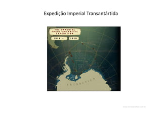 www.CompanyWeb.com.br
Expedição Imperial Transantártida
 