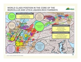 WORLD CLASS POSITION IN THE CORE OF THE
MARCELLUS AND UTICA LIQUIDS-RICH FAIRWAYS
Source: Company presentations and press releases.
Utica Shale
Core Area
Marcellus
Shale
Southwestern
& Northeastern
Core Areas
Upper Devonian
Shale Resource
Overlies
Marcellus
Acreage
ANTERO LIQUIDS-RICH UTICA SHALE
114,000 Net Acres
21 Horizontals Completed
5 Rigs Currently Running
ANTERO MARCELLUS SHALE SW PA
25,000 Net Acres
(Dry Gas Fairway)
2 Horizontals Completed
Strong Results
ANTERO MARCELLUS SHALE NW WV
332,000 Net Acres
(Primarily Liquids-Rich Fairway)
243 Horizontals Completed
15 Rigs Currently Running
Utica Shale
Liquids-Rich
Fairway
Utica Shale
Dry Gas
Resource
Underlies
Marcellus
Acreage
Marcellus Shale
Liquids-Rich
Fairway
16
 