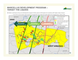 MARCELLUS DEVELOPMENT PROGRAM – 
TARGET THE LIQUIDS 
 Antero continues to focus its development program further west to drill liquids-rich locations with higher rates of return 
− From 2013 to 2015 Antero will increase the average BTU associated with wells drilled and completed from 1160 to 1245 
10 
2013 Program 
1160 avg BTU per well 
2014 Program 
1195 avg BTU per well 
2015 Program 
1245 avg BTU per well 
 