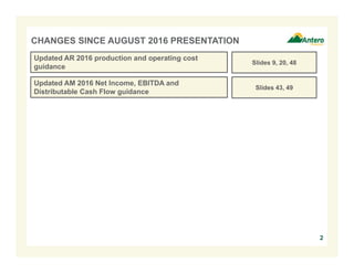2
CHANGES SINCE AUGUST 2016 PRESENTATION
Updated AR 2016 production and operating cost
guidance
Slides 9, 20, 48
Updated AM 2016 Net Income, EBITDA and
Distributable Cash Flow guidance
Slides 43, 49
 