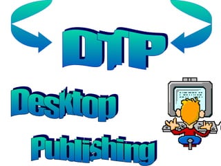 DTP Desktop Publishing 
