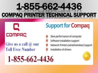 1-855-662-4436
COMPAQ PRINTER TECHNICAL SUPPORT
 