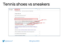 @datemeT #BrightonSEO
Tennis shoes vs sneakers
 