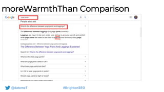 @datemeT #BrightonSEO
moreWarmthThan Comparison
 
