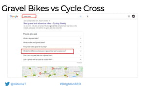 @datemeT #BrightonSEO
Gravel Bikes vs Cycle Cross
 