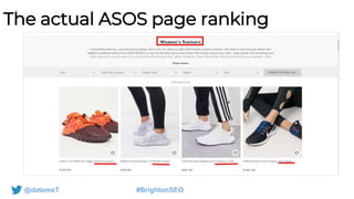 @datemeT #BrightonSEO
The actual ASOS page ranking
 