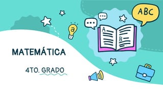 4TO. GRADO
MATEMÁTICA
 