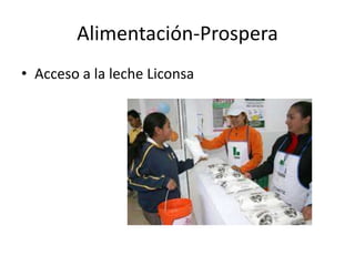 Alimentación-Prospera
• Acceso a la leche Liconsa
 