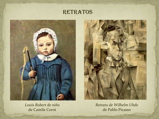 RETRATOS Louis Robert de niño  deCamile Corot Retrato de WilhelmUhde dePablo Picasso 