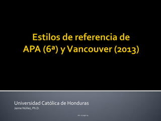 Universidad Católica de Honduras 
Jaime Núñez, Ph.D. 
rev. 23-ago-14  