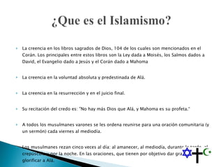 <ul><li>La creencia en los libros sagrados de Dios, 104 de los cuales son mencionados en el Corán. Los principales entre e...