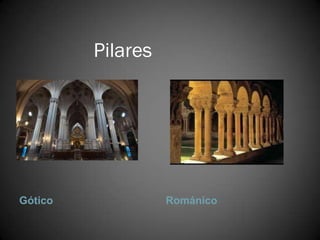 Pilares




Gótico             Románico
 