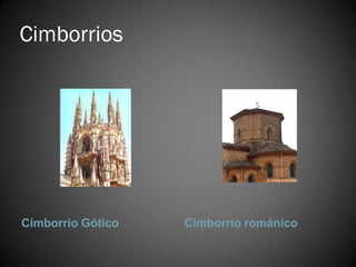 Cimborrios




Cimborrio Gótico   Cimborrio románico
 