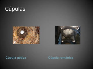 Cúpulas




Cúpula gótica   Cúpula románica
 