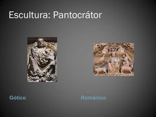 Escultura: Pantocrátor




Gótico           Románico
 
