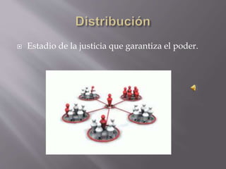  Estadio de la justicia que garantiza el poder.
 