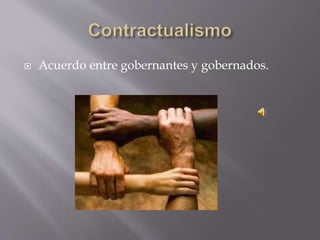  Acuerdo entre gobernantes y gobernados.
 