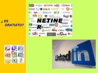 ¿ ES GRATUITO? NETINER 
