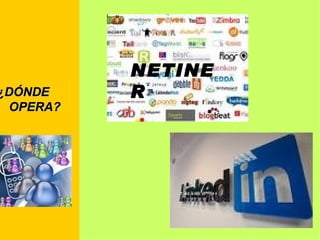 ¿DÓNDE OPERA?  NETINER 