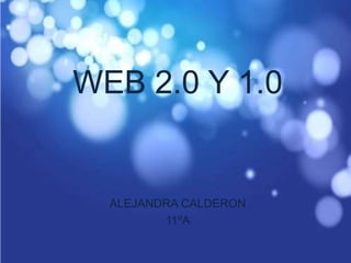 WEB 2.0 Y 1.0 ALEJANDRA CALDERON 11ºA 