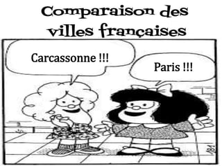Carcassonne !!!
Paris !!!
 