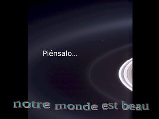 Piénsalo… est beau monde notre 