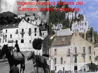 Ingenio Nuestra Señora del Carmen, antes y después.