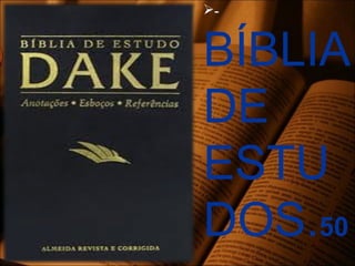 -
BÍBLIA
DE
ESTU
DOS.50
 