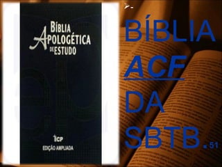 -
BÍBLIA
ACF
DA
SBTB.51
 
