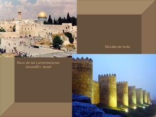 Muralla de Avila



Muro de las Lamentaciones
     Jerusalén, Israel
 