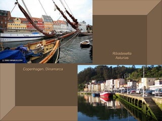 Ribadesella
                         Asturias


Copenhagen, Dinamarca
 