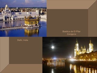 Basilica de El Pilar
                   Zaragoza

Delhi, India
 