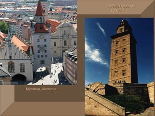 Torre de Hercules
                        La Coruña




München, Alemania
 
